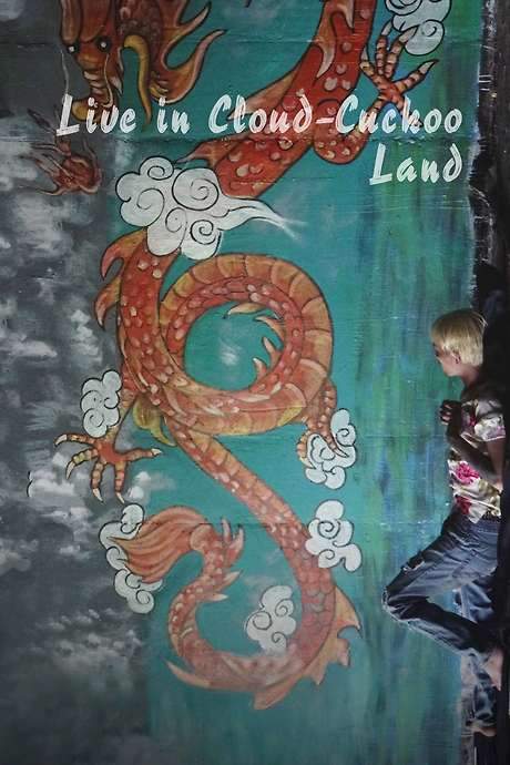 Live in Cloud Cuckoo Land